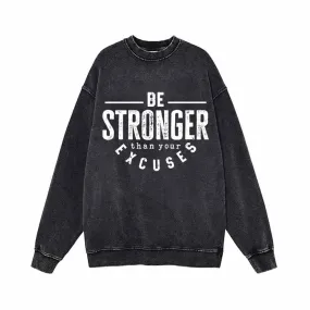 Be Stronger Than Your Excuses Vintage Washed Sweatshirt