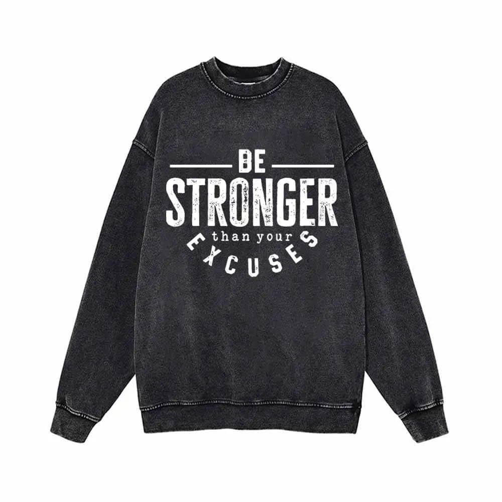 Be Stronger Than Your Excuses Vintage Washed Sweatshirt