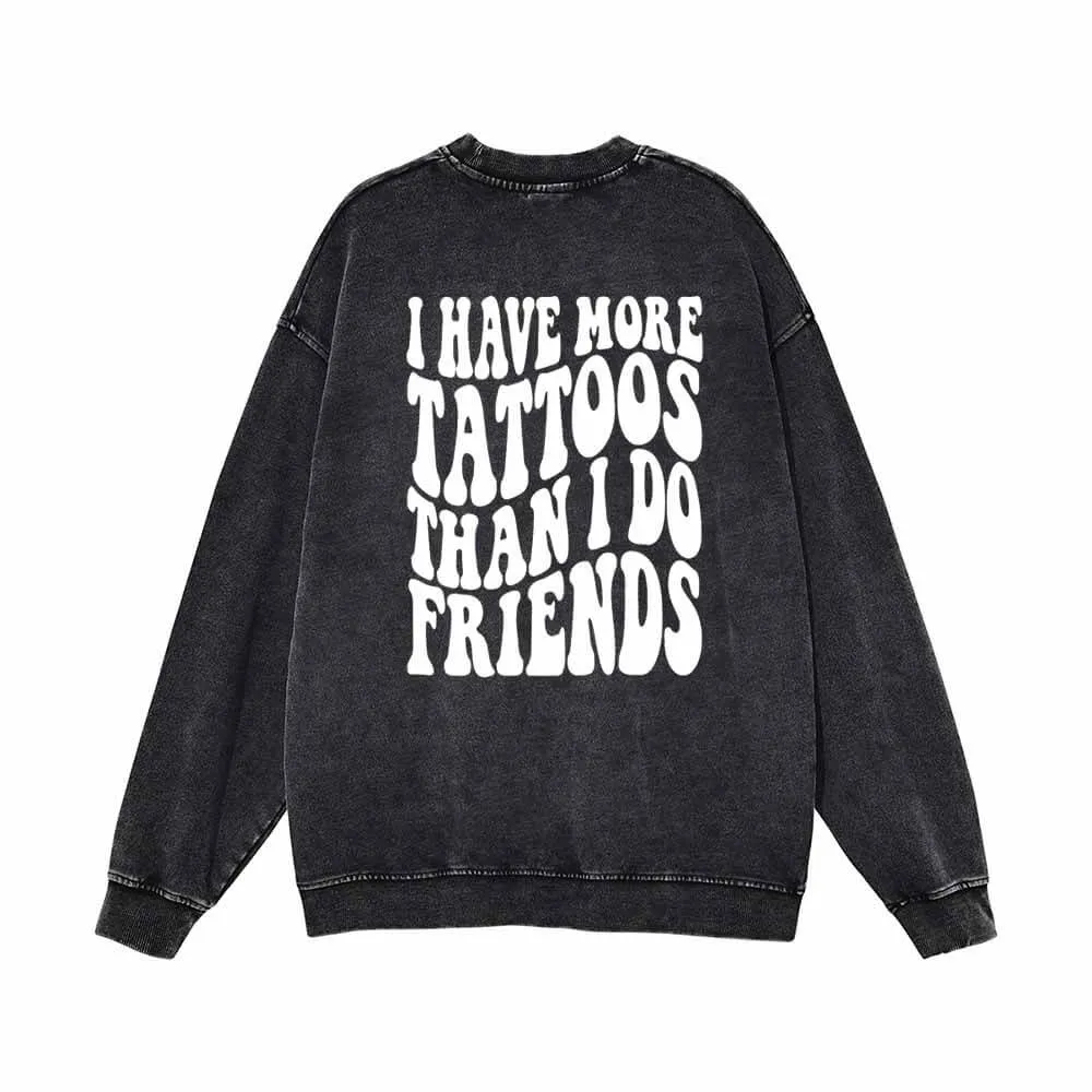 I Have More Tattoos Vintage Washed Sweatshirt